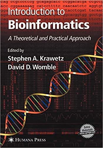 INTRODUCTION TO BIOINFORMATICS : A THEORITICAL AND PRACTICAL APPROACH ...